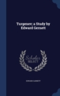 Turgenev; A Study by Edward Gernett - Book