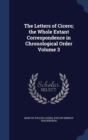 The Letters of Cicero; The Whole Extant Correspondence in Chronological Order Volume 3 - Book