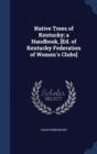 Native Trees of Kentucky; A Handbook, [Ed. of Kentucky Federation of Women's Clubs] - Book