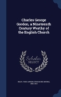 Charles George Gordon, a Nineteenth Century Worthy of the English Church - Book