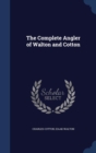 The Complete Angler of Walton and Cotton - Book