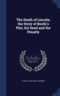 The Death of Lincoln; The Story of Booth's Plot, His Deed and the Penalty - Book