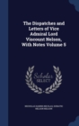 The Dispatches and Letters of Vice Admiral Lord Viscount Nelson, with Notes Volume 5 - Book