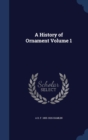 A History of Ornament Volume 1 - Book