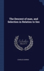 The Descent of Man, and Selection in Relation to Sex - Book