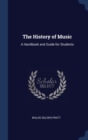 The History of Music : A Handbook and Guide for Students - Book
