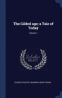 The Gilded Age; A Tale of Today; Volume 1 - Book