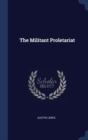 The Militant Proletariat - Book
