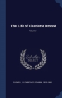 THE LIFE OF CHARLOTTE BRONT ; VOLUME 1 - Book