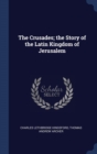 THE CRUSADES; THE STORY OF THE LATIN KIN - Book