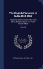 The English Factories in India, 1618-1669 : A Calendar of Documents in the India Office, British Museum and Public Record Office; Volume 8 - Book
