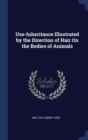 Use-Inheritance Illustrated by the Direction of Hair on the Bodies of Animals - Book