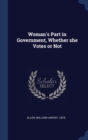Woman's Part in Government, Whether She Votes or Not - Book