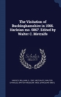 The Visitation of Buckinghamshire in 1566. Harleian Ms. 5867. Edited by Walter C. Metcalfe - Book