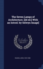 The Seven Lamps of Architecture. [2d Ed.] with an Introd. by Selwyn Image] - Book
