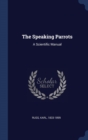 THE SPEAKING PARROTS: A SCIENTIFIC MANUA - Book