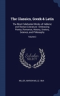 The Classics, Greek & Latin : The Most Celebrated Works of Hellenic and Roman Literature: Embracing Poetry, Romance, History, Oratory, Science, and Philosophy; Volume 3 - Book