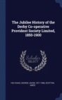 The Jubilee History of the Derby Co-Operative Provident Society Limited, 1850-1900 - Book