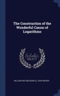 The Construction of the Wonderful Canon of Logarithms - Book