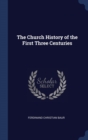 The Church History of the First Three Centuries - Book