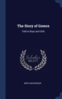 THE STORY OF GREECE: TOLD TO BOYS AND GI - Book