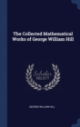 THE COLLECTED MATHEMATICAL WORKS OF GEOR - Book