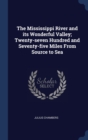 The Mississippi River and Its Wonderful Valley; Twenty-Seven Hundred and Seventy-Five Miles from Source to Sea - Book
