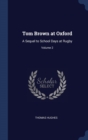 Tom Brown at Oxford : A Sequel to School Days at Rugby; Volume 2 - Book