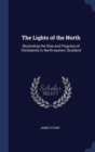 The Lights of the North : Illustrating the Rise and Progress of Christianity in North-Eastern Scotland - Book