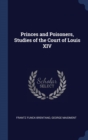 Princes and Poisoners, Studies of the Court of Louis XIV - Book