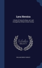 Lyra Heroica : A Book of Verse for Boys, Sel. and Arranged by William Ernest Henley - Book