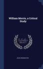 William Morris, a Critical Study - Book