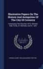 Illustrative Papers on the History and Antiquities of the City of Coventry : Comprising the Churches of St. Michael, Holy Trinity, St. Nicholas, and St. John - Book