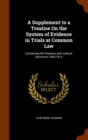 A Supplement to a Treatise on the System of Evidence in Trials at Common Law : Containing the Statutes and Judicial Decisions 1904-1914 - Book