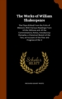 The Works of William Shakespeare : The Plays Edited from the Folio of MDCXXIII, with Various Readings from All the Editions and All the Commentators, Notes, Introductory Remarks, a Historical Sketch o - Book