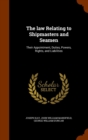 The Law Relating to Shipmasters and Seamen : Their Appointment, Duties, Powers, Rights, and Liabilities - Book