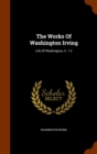 The Works of Washington Irving : Life of Washington, V. 1-2 - Book