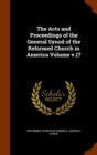 The Acts and Proceedings of the General Synod of the Reformed Church in America Volume V.17 - Book