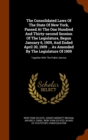 The Consolidated Laws of the State of New York, Passed at the One Hundred and Thirty-Second Session of the Legislature, Begun January 6, 1909, and Ended April 30, 1909 ... as Amended by the Legislatur - Book
