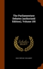 The Parliamentary Debates (Authorized Edition), Volume 155 - Book
