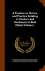 A Treatise on the Law and Practice Relating to Vendors and Purchasers of Real Estate Volume 1 - Book