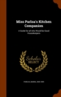Miss Parloa's Kitchen Companion : A Guide for All Who Would Be Good Housekeepers - Book