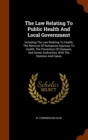The Law Relating to Public Health and Local Government : Including the Law Relating to Health, the Removal of Nuisances Injurious to Health, the Prevention of Diseases, and Sewer Authorities, with the - Book