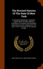 The Revised Statutes of the State of New York : As Altered by Subsequent Legislation: Together with the Other Statutory Provisions of a General and Permanent Nature Now in Force, Passed from the Year - Book