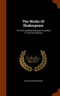 The Works of Shakespeare : The Text Carefully Restored According to the First Editions - Book