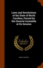 Laws and Resolutions of the State of North Carolina, Passed by the General Assembly at Its Session - Book
