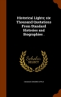 Historical Lights; Six Thousand Quotations from Standard Histories and Biographies . - Book
