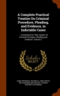 A Complete Practical Treatise on Criminal Procedure, Pleading, and Evidence, in Indictable Cases : ... Comprising the New System of Criminal Procedure, Pleading and Evidence, Volume 2 - Book