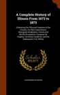 A Complete History of Illinois from 1673 to 1873 : Embracing the Physical Features of the Country; Its Early Explorations; Aboriginal Inhabitants; French and British Occupation; Conquest by Virginia; - Book