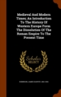 Medieval and Modern Times; An Introduction to the History of Western Europe Form the Dissolution of the Roman Empire to the Present Time - Book